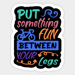 Put something fun between your legs, Bicycle Cyclist Retro Gift Idea Sticker